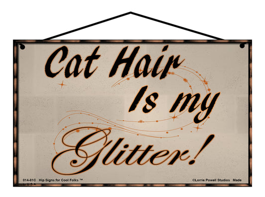 Cat Hair Is My Glitter - Vintage Style Pet Sign