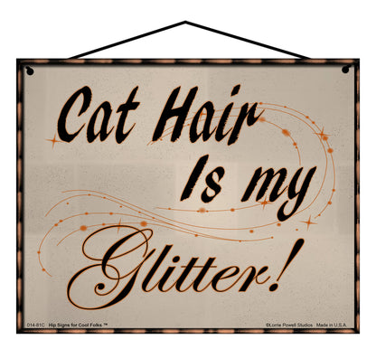 Cat Hair Is My Glitter - Vintage Style Pet Sign