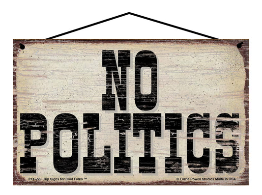 No Politics - Vintage Style Sign