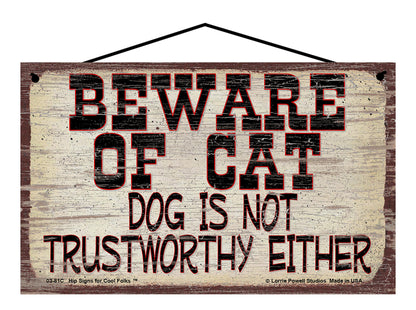 Beware of Cat - Dog Is Not Trustworthy Either - Vintage Style Pet Sign