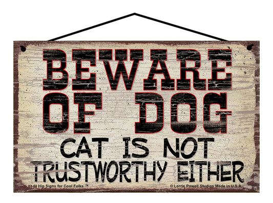 Beware of Dog - Cat Is Not Trustworthy Either - Vintage Style Pet Sign