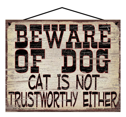 Beware of Dog - Cat Is Not Trustworthy Either - Vintage Style Pet Sign