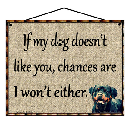 If My Dog Doesn't Like You Chances Are I Won't Either - Vintage Style Pet Sign