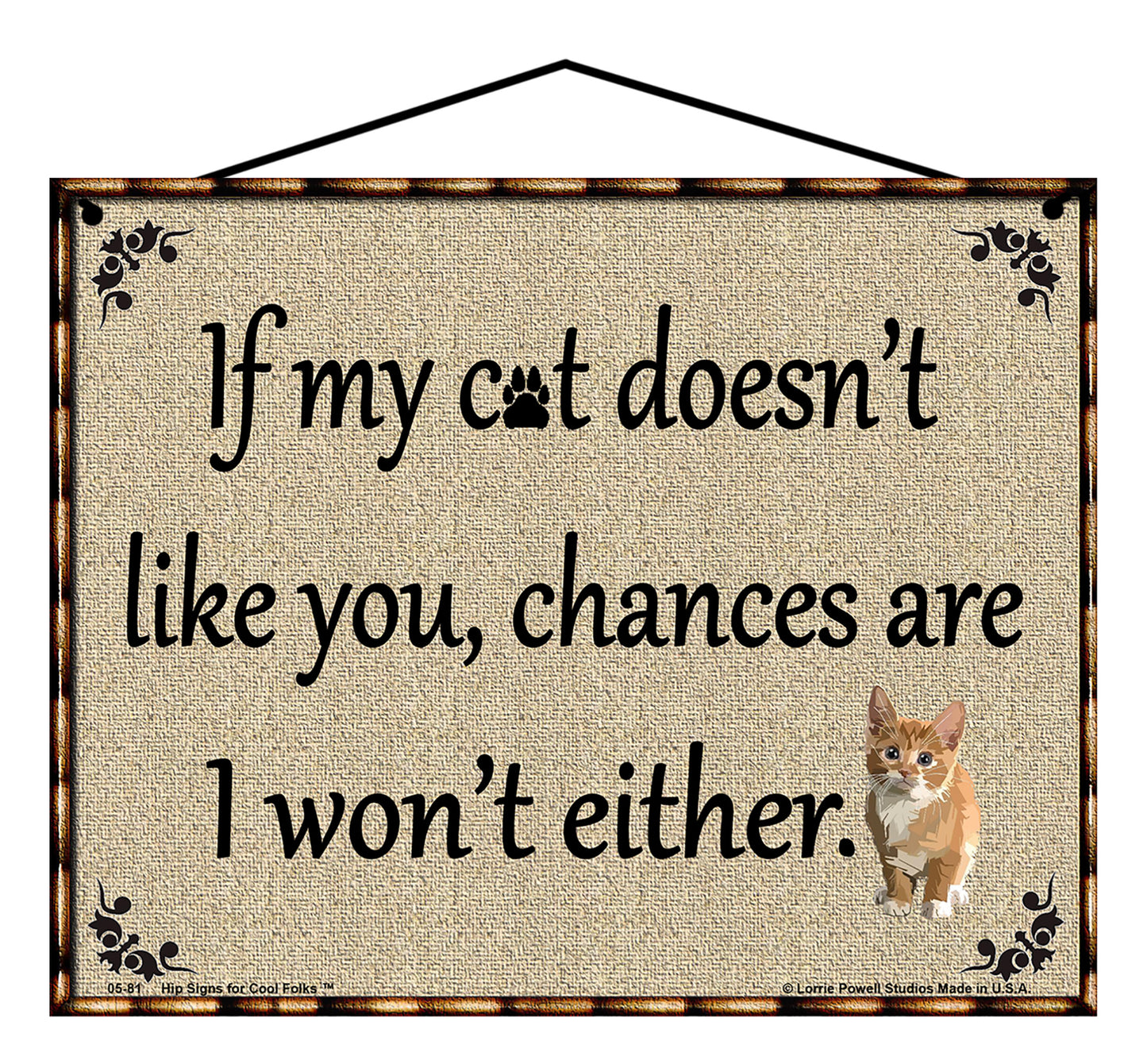 If My Cat Doesn't Like You Chances Are I Won't Either - Vintage Style Sign