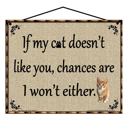 If My Cat Doesn't Like You Chances Are I Won't Either - Vintage Style Sign