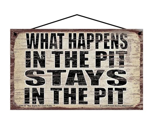 What Happens in the Pit Stays in the Pit - Vintage Style Hanging Sign