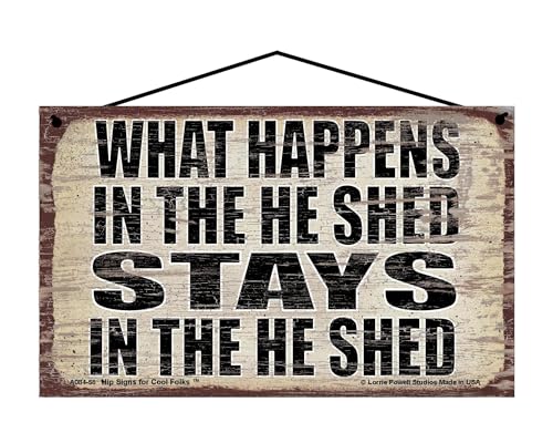 What Happens in the He Shed Stays in the He Shed - Vintage Style Hanging Sign