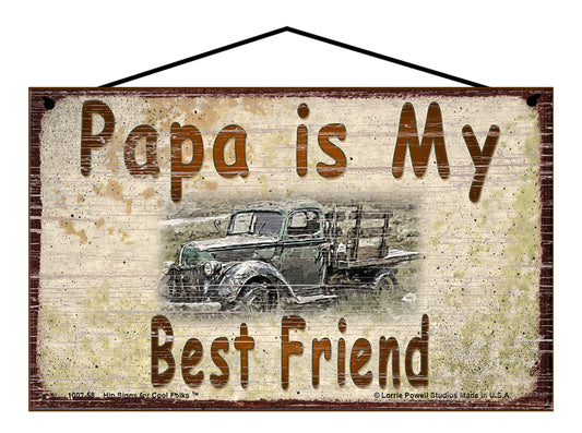 Papa Is My Best Friend Sign, Vintage Antique Truck Design