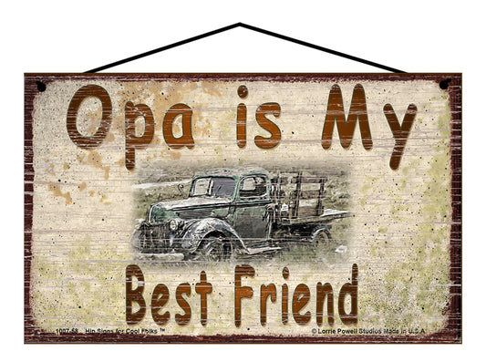 Opa Is My Best Friend Sign, Vintage Antique Truck Design