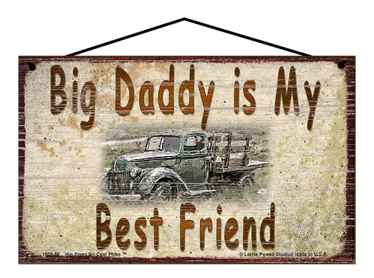 Big Daddy Is My Best Friend Sign, Vintage Antique Truck Design