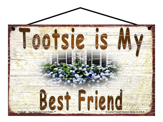 Tootsie Hydrangea Sign - Tootsie Is My Best Friend