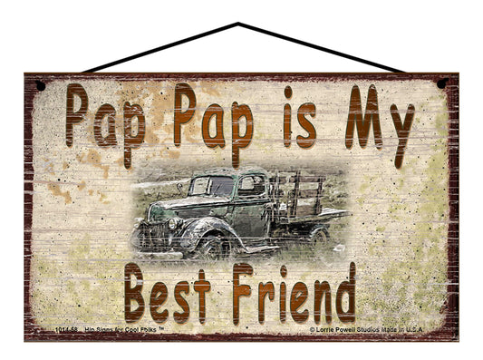 Pap Pap Is My Best Friend Sign, Vintage Antique Truck Design