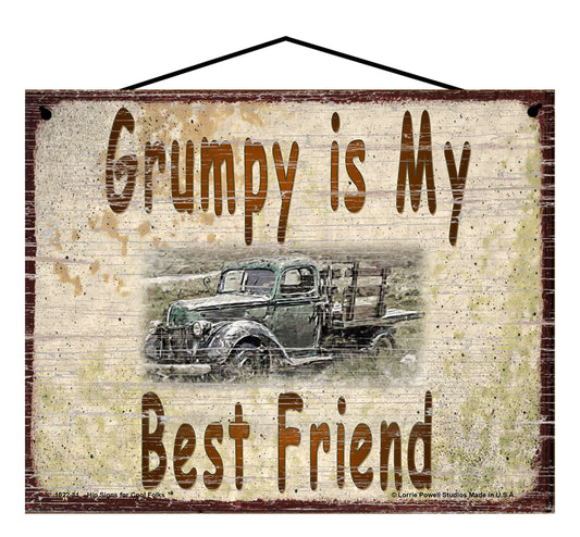 Grumpy Is My Best Friend Sign, Vintage Antique Truck Design