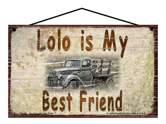 Lolo Is My Best Friend Sign, Vintage Antique Truck Design