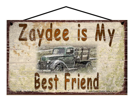 Zaydee Is My Best Friend Sign, Vintage Antique Truck Design