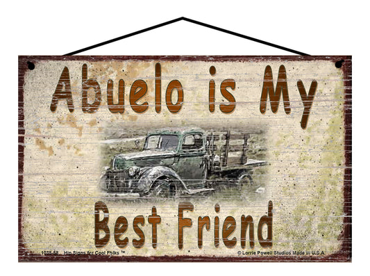 Abuelo Is My Best Friend Sign, Vintage Antique Truck Design