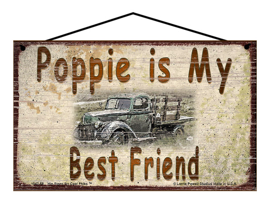 Poppie Is My Best Friend Sign, Vintage Antique Truck Design