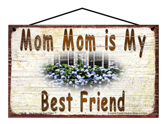 Mom Mom Hydrangea Sign - Mom Mom Is My Best Friend