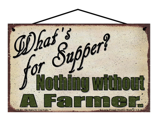 What's for Supper? Nothing Without A Farmer - Vintage Style Sign