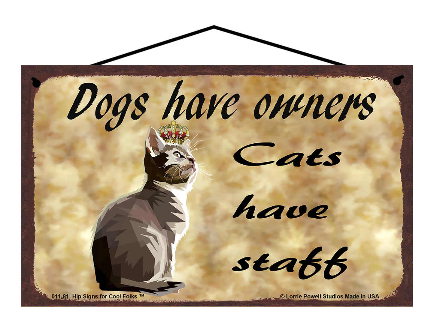 Dogs Have Owners Cats Have Staff - Vintage Style Pet Sign