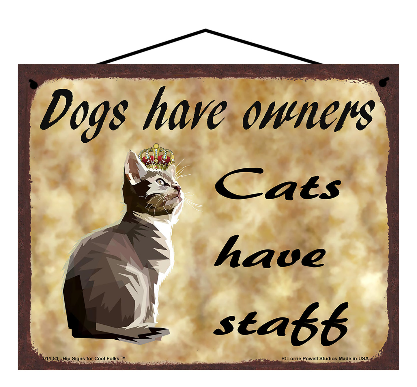 Dogs Have Owners Cats Have Staff - Vintage Style Pet Sign