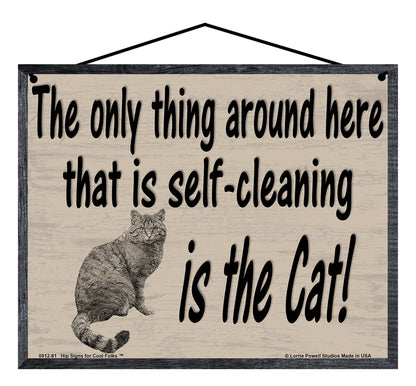 The Only Thing Around Here That Is Self-Cleaning Is The Cat - Vintage Style Pet Sign