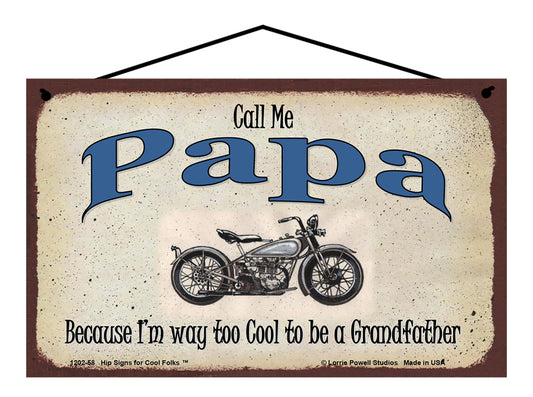 Papa Biker Sign - Call Me Papa Because I'm Way Too Cool To Be A Grandfather