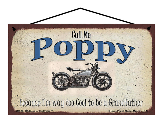 Poppy Biker Sign - Call Me Poppy Because I'm Way Too Cool To Be A Grandfather