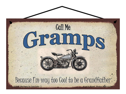 Gramps Biker Sign - Call Me Gramps Because I'm Way Too Cool To Be A Grandfather