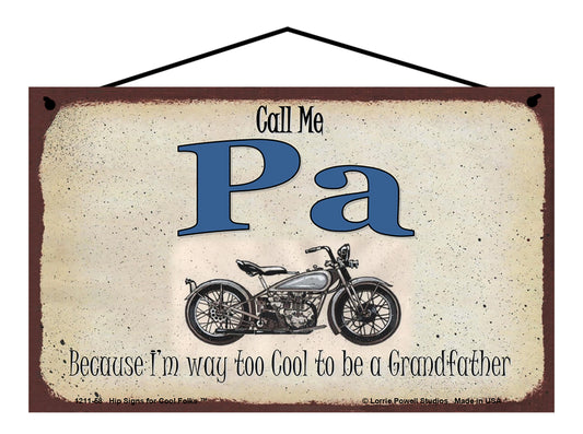 Pa Biker Sign - Call Me Pa Because I'm Way Too Cool To Be A Grandfather