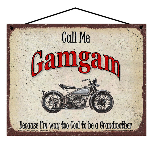 GamGam Biker Sign - Call Me GamGam Because I'm Way Too Cool To Be A Grandmother