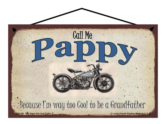 Pappy Biker Sign - Call Me Pappy Because I'm Way Too Cool To Be A Grandfather