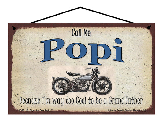 Popi Biker Sign - Call Me Popi Because I'm Way Too Cool To Be A Grandfather