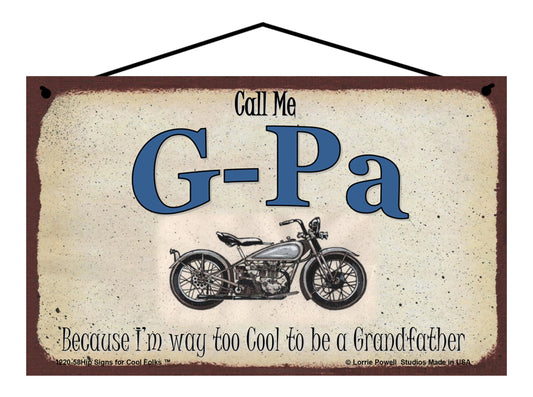 G-Pa Biker Sign - Call Me G-Pa Because I'm Way Too Cool To Be A Grandfather