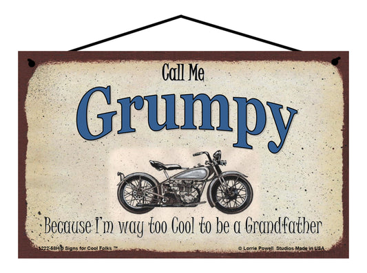 Grumpy Biker Sign - Call Me Grumpy Because I'm Way Too Cool To Be A Grandfather