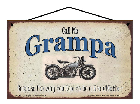 Grampa Biker Sign - Call Me Grampa Because I'm Way Too Cool To Be A Grandfather