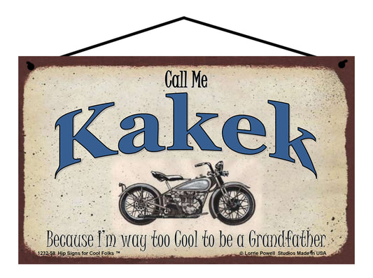 Kakek Biker Sign - Call Me Kakek Because I'm Way Too Cool To Be A Grandfather