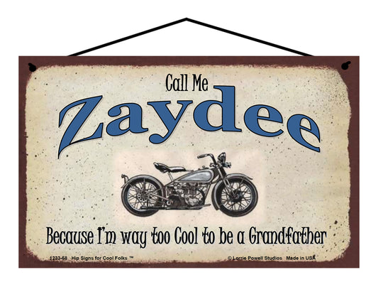 Zaydee Biker Sign - Call Me Zaydee Because I'm Way Too Cool To Be A Grandfather