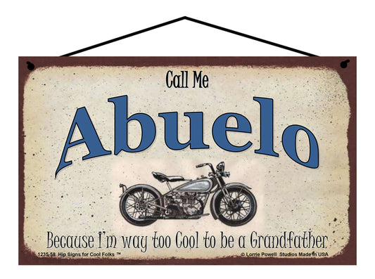 Abuelo Biker Sign - Call Me Abuelo Because I'm Way Too Cool To Be A Grandfather