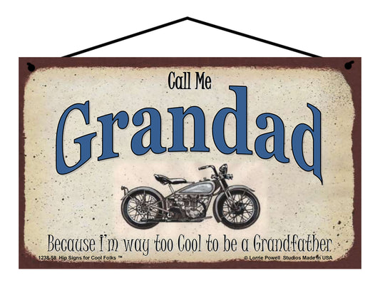 Grandad Biker Sign - Call Me Grandad Because I'm Way Too Cool To Be A Grandfather