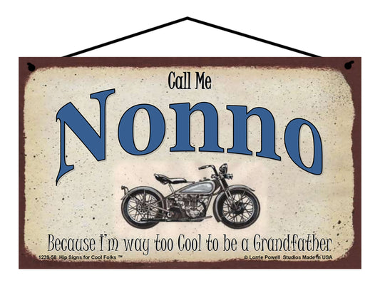 Nonno Biker Sign - Call Me Nonno Because I'm Way Too Cool To Be A Grandfather