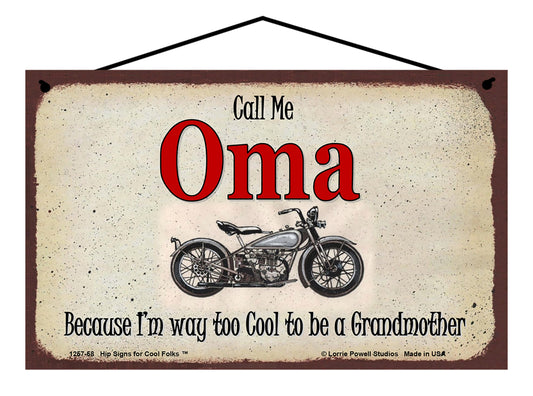 Oma Biker Sign - Call Me Oma Because I'm Way Too Cool To Be A Grandmother