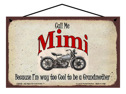 Mimi Biker Sign - Call Me Mimi Because I'm Way Too Cool To Be A Grandmother