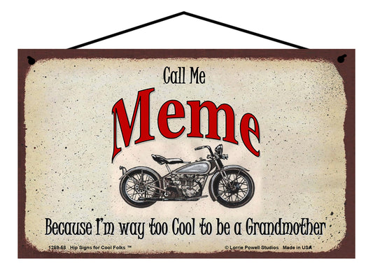 Meme Biker Sign - Call Me Meme Because I'm Way Too Cool To Be A Grandmother