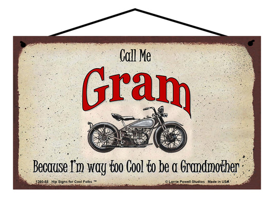 Gram Biker Sign - Call Me Gram Because I'm Way Too Cool To Be A Grandmother