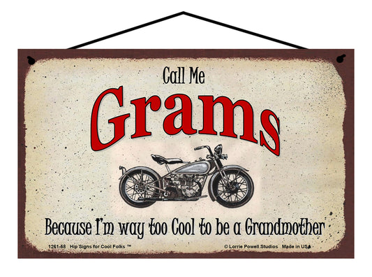 Grams Biker Sign - Call Me Grams Because I'm Way Too Cool To Be A Grandmother