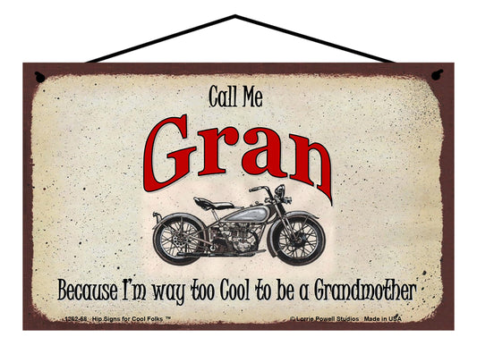 Gran Biker Sign - Call Me Gran Because I'm Way Too Cool To Be A Grandmother