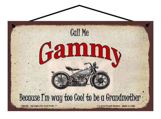 Gammy Biker Sign - Call Me Gammy Because I'm Way Too Cool To Be A Grandmother