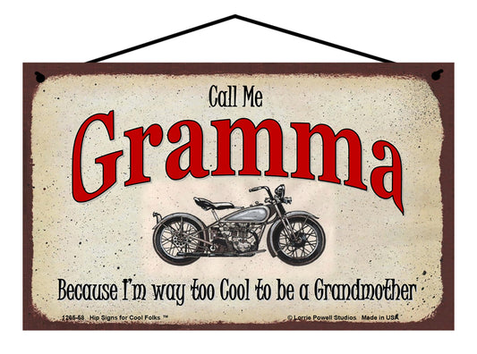 Gramma Biker Sign - Call Me Gramma Because I'm Way Too Cool To Be A Grandmother