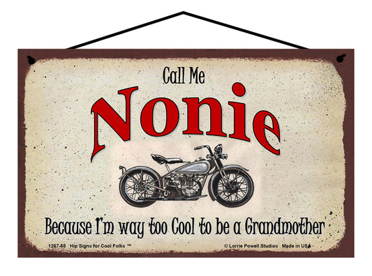 Nonie Biker Sign - Call Me Nonie Because I'm Way Too Cool To Be A Grandmother